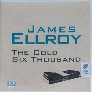 The Cold Six Thousand written by James Ellroy performed by Jeff Harding on Audio CD (Unabridged)